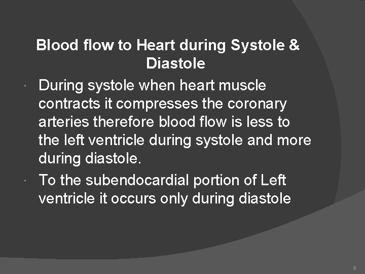 Blood flow to Heart during Systole & Diastole During systole when heart muscle contracts