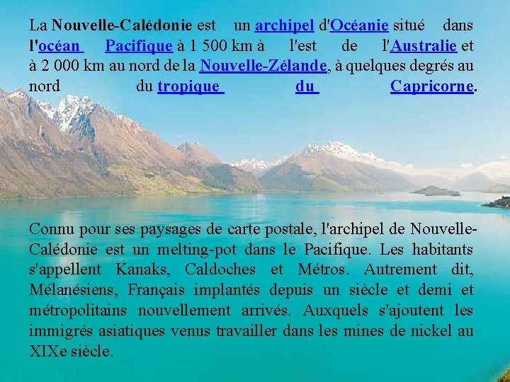 La Nouvelle-Calédonie est un archipel d'Océanie situé dans l'océan Pacifique à 1 500 km