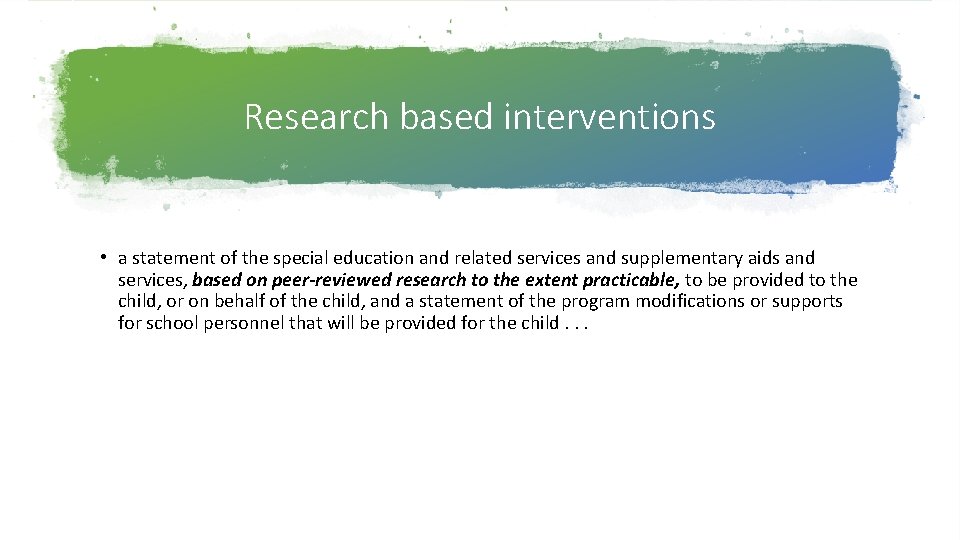 Research based interventions • a statement of the special education and related services and Research based interventions • a statement of the special education and related services and