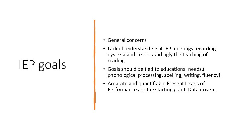 • General concerns IEP goals • Lack of understanding at IEP meetings regarding • General concerns IEP goals • Lack of understanding at IEP meetings regarding