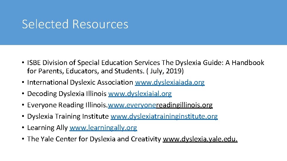 Selected Resources • ISBE Division of Special Education Services The Dyslexia Guide: A Handbook Selected Resources • ISBE Division of Special Education Services The Dyslexia Guide: A Handbook