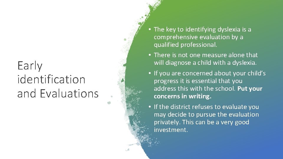 Early identification and Evaluations • The key to identifying dyslexia is a comprehensive evaluation Early identification and Evaluations • The key to identifying dyslexia is a comprehensive evaluation