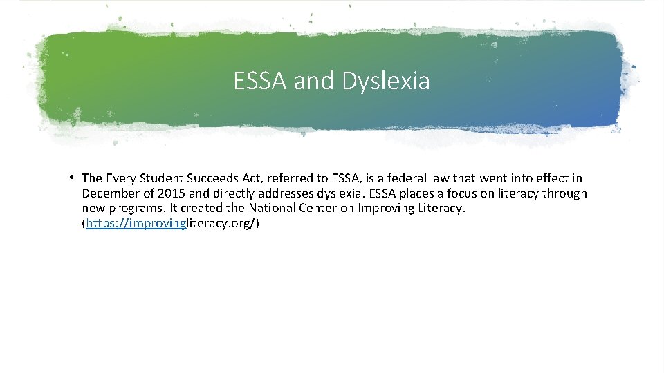 ESSA and Dyslexia • The Every Student Succeeds Act, referred to ESSA, is a ESSA and Dyslexia • The Every Student Succeeds Act, referred to ESSA, is a