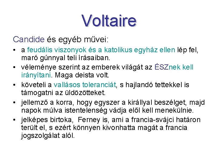 Voltaire Candide és egyéb művei: • a feudális viszonyok és a katolikus egyház ellen