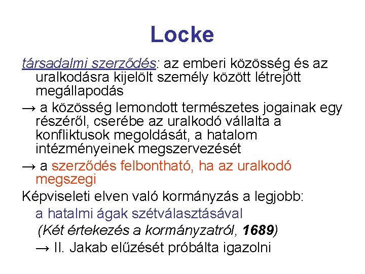 Locke társadalmi szerződés: az emberi közösség és az uralkodásra kijelölt személy között létrejött megállapodás