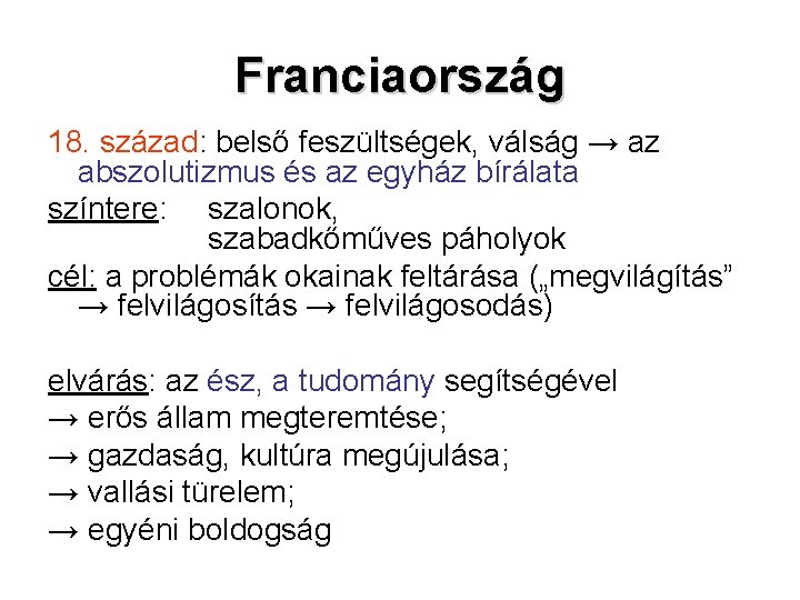 Franciaország 18. század: belső feszültségek, válság → az abszolutizmus és az egyház bírálata színtere: