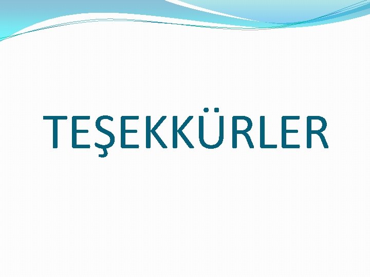 TEŞEKKÜRLER 