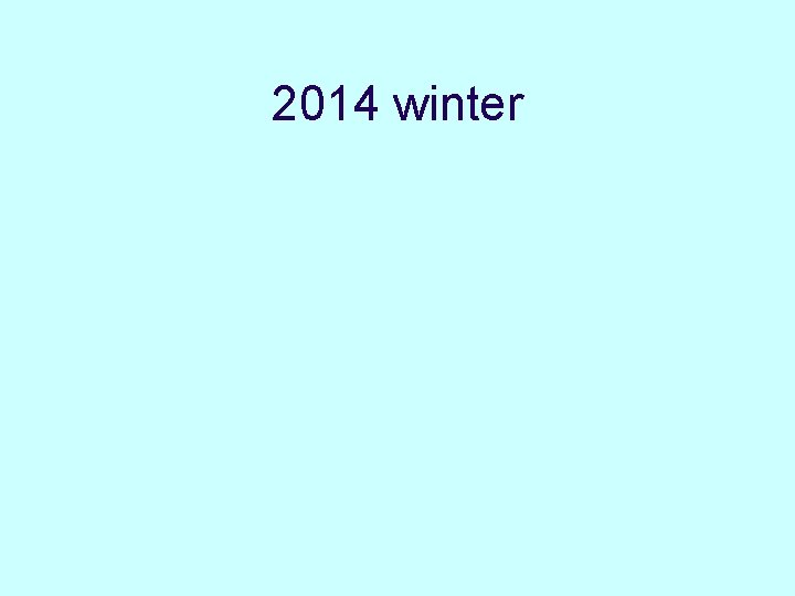 2014 winter 2014 winter