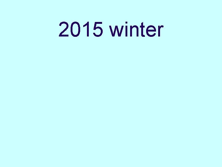2015 winter 2015 winter