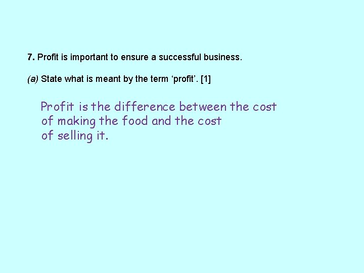 7. Profit is important to ensure a successful business. (a) State what is meant 7. Profit is important to ensure a successful business. (a) State what is meant