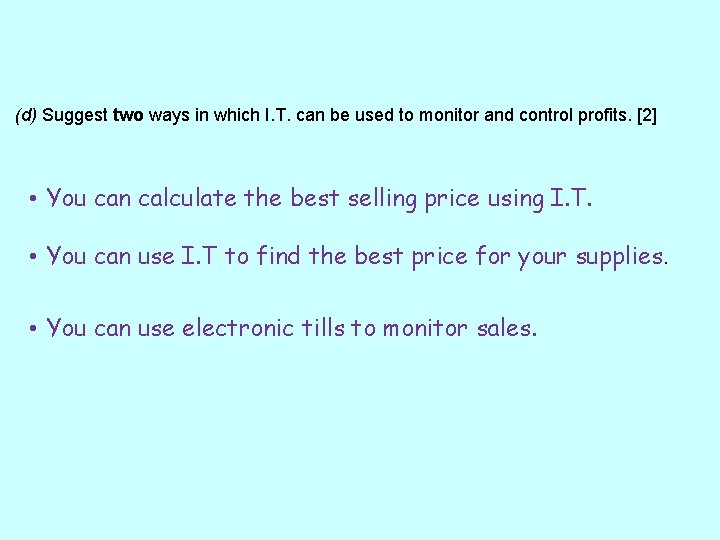 (d) Suggest two ways in which I. T. can be used to monitor and (d) Suggest two ways in which I. T. can be used to monitor and