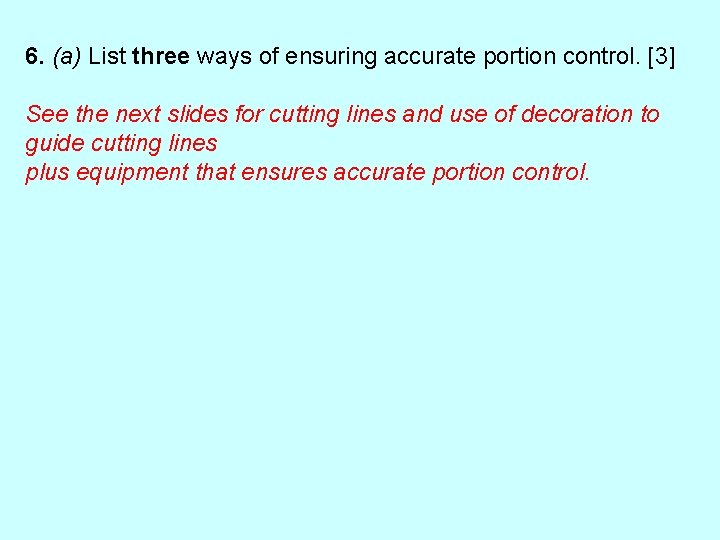 6. (a) List three ways of ensuring accurate portion control. [3] See the next
