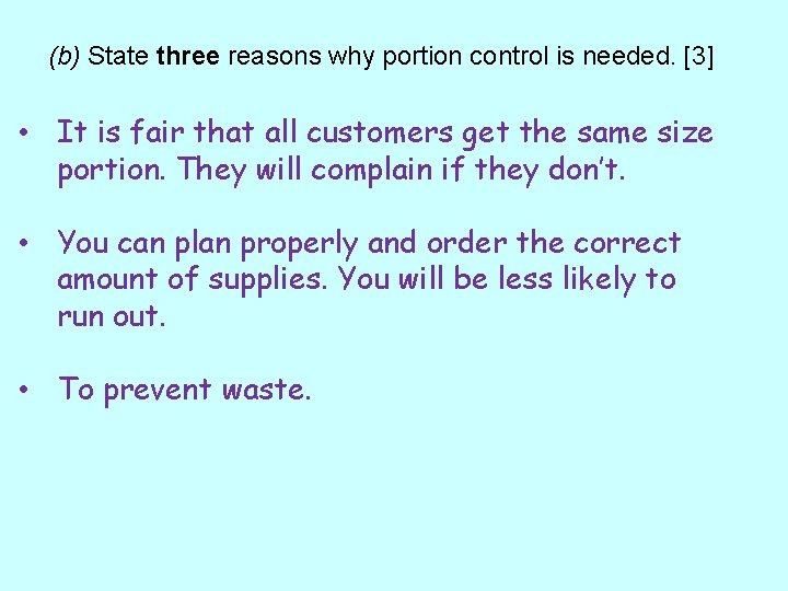 (b) State three reasons why portion control is needed. [3] • It is fair