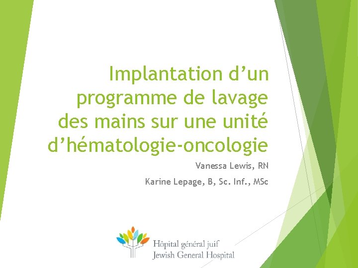 Implantation d’un programme de lavage des mains sur une unité d’hématologie-oncologie Vanessa Lewis, RN