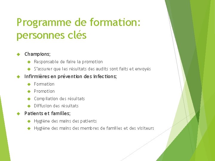 Programme de formation: personnes clés Champions; Responsable de faire la promotion S’assurer que les