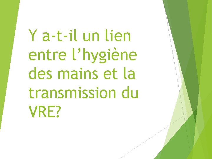 Y a-t-il un lien entre l’hygiène des mains et la transmission du VRE? 