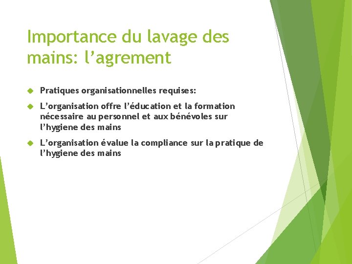 Importance du lavage des mains: l’agrement Pratiques organisationnelles requises: L’organisation offre l’éducation et la