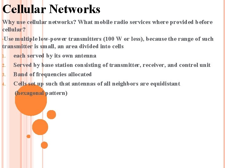 Cellular Networks Why use cellular networks? What mobile radio services where provided before cellular?