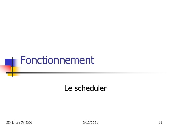 Fonctionnement Le scheduler GIX Lilian IR 2001 3/12/2021 11 