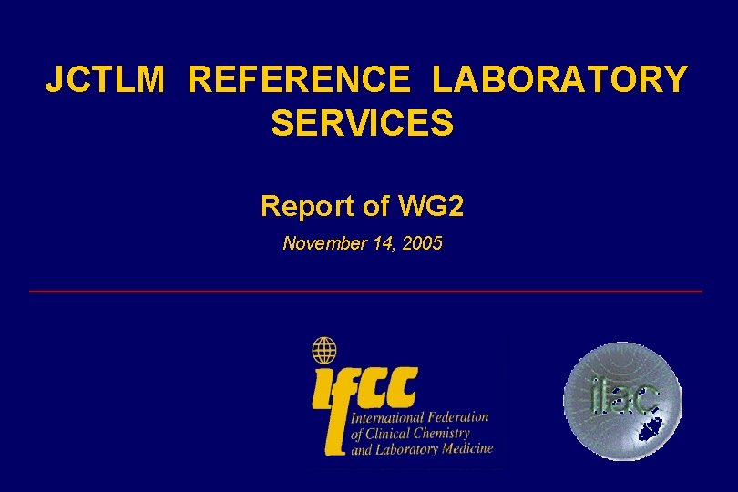 JCTLM REFERENCE LABORATORY SERVICES Report of WG 2 November 14, 2005 _____________________ 