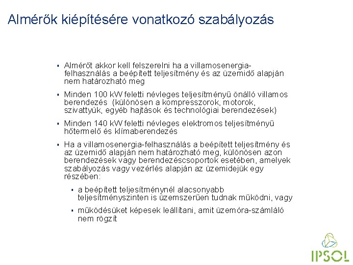 Almérők kiépítésére vonatkozó szabályozás § Almérőt akkor kell felszerelni ha a villamosenergiafelhasználás a beépített