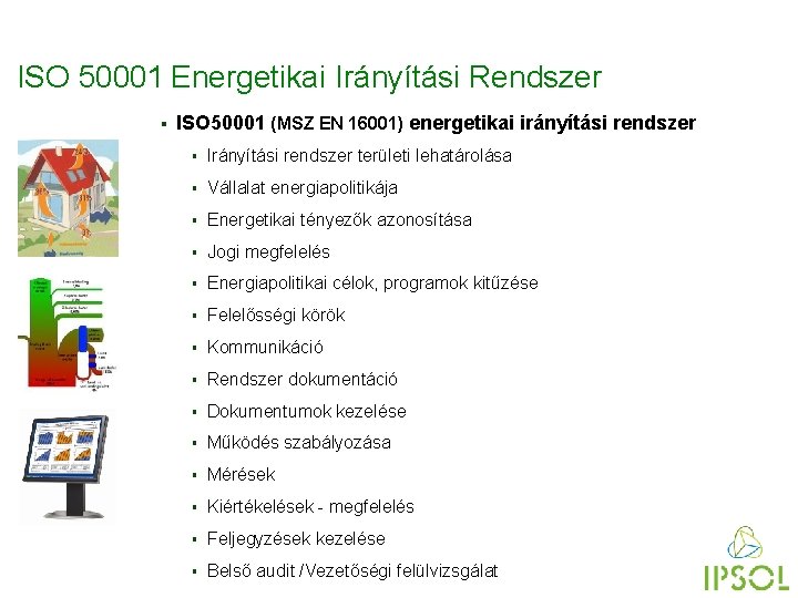 ISO 50001 Energetikai Irányítási Rendszer § ISO 50001 (MSZ EN 16001) energetikai irányítási rendszer