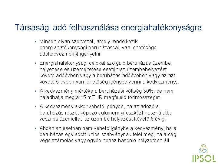 Társasági adó felhasználása energiahatékonyságra § Minden olyan szervezet, amely rendelkezik energiahatékonysági beruházással, van lehetősége