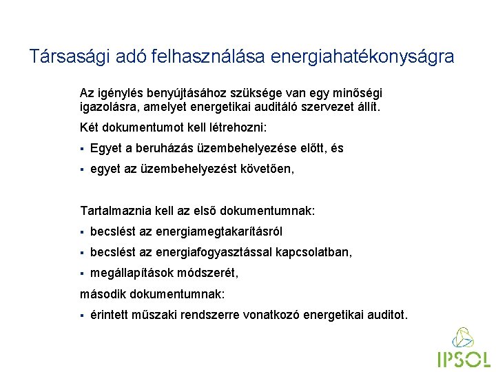Társasági adó felhasználása energiahatékonyságra Az igénylés benyújtásához szüksége van egy minőségi igazolásra, amelyet energetikai