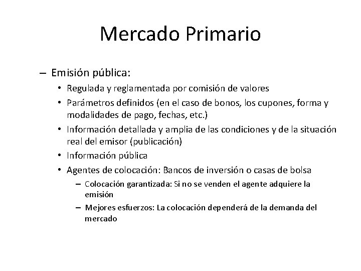 Mercado Primario – Emisión pública: • Regulada y reglamentada por comisión de valores •