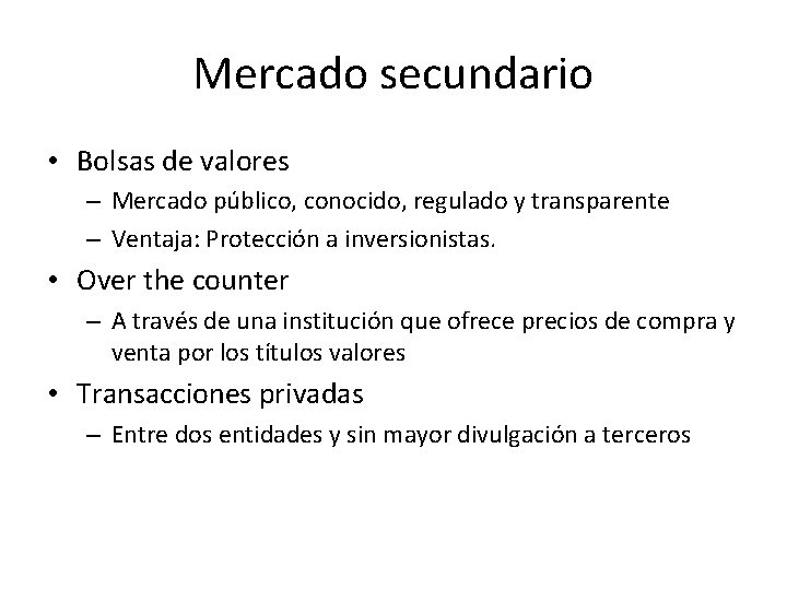 Mercado secundario • Bolsas de valores – Mercado público, conocido, regulado y transparente –