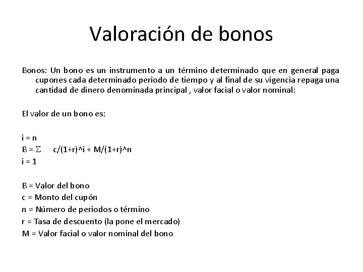 Valoración de bonos Bonos: Un bono es un instrumento a un término determinado que
