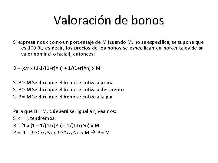 Valoración de bonos Si expresamos c como un porcentaje de M (cuando M, no