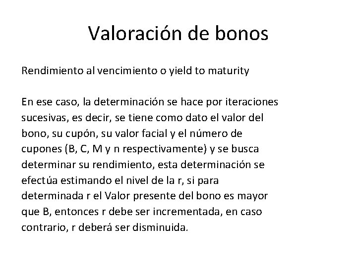 Valoración de bonos Rendimiento al vencimiento o yield to maturity En ese caso, la Valoración de bonos Rendimiento al vencimiento o yield to maturity En ese caso, la
