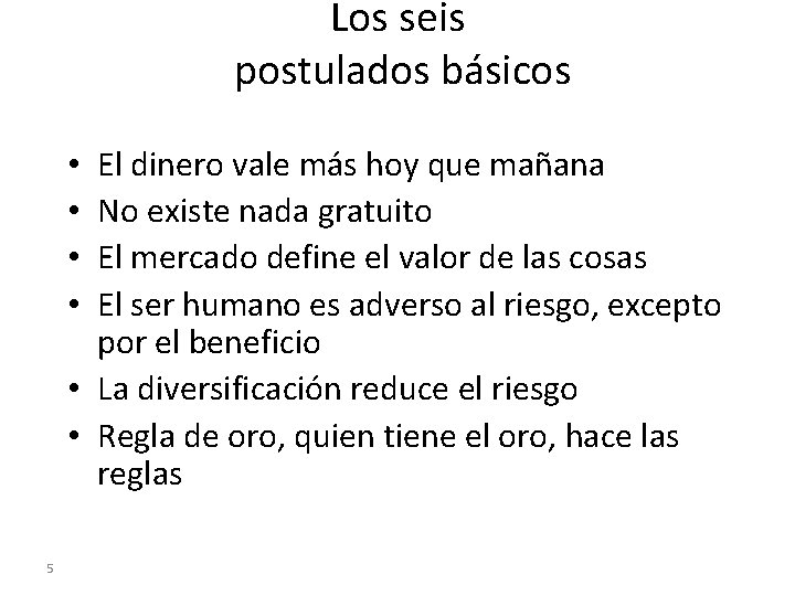 Los seis postulados básicos El dinero vale más hoy que mañana No existe nada