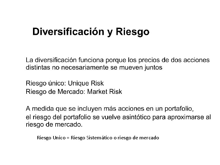 Riesgo Unico = Riesgo Sistemático o riesgo de mercado 