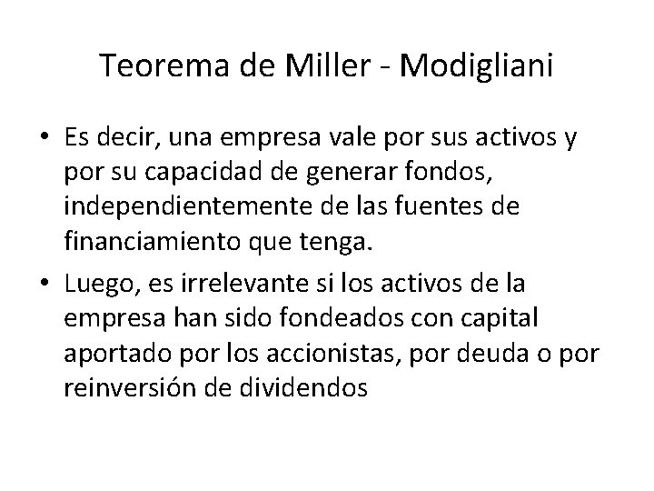 Teorema de Miller - Modigliani • Es decir, una empresa vale por sus activos