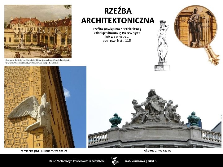 RZEŹBA ARCHITEKTONICZNA rzeźba powiązana z architekturą zdobiąca budowlę na zewnątrz lub we wnętrzu, podręcznik