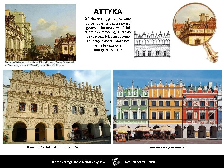 ATTYKA Ścianka znajdująca się na samej górze budynku, zawsze ponad gzymsem koronującym. Pełni funkcję