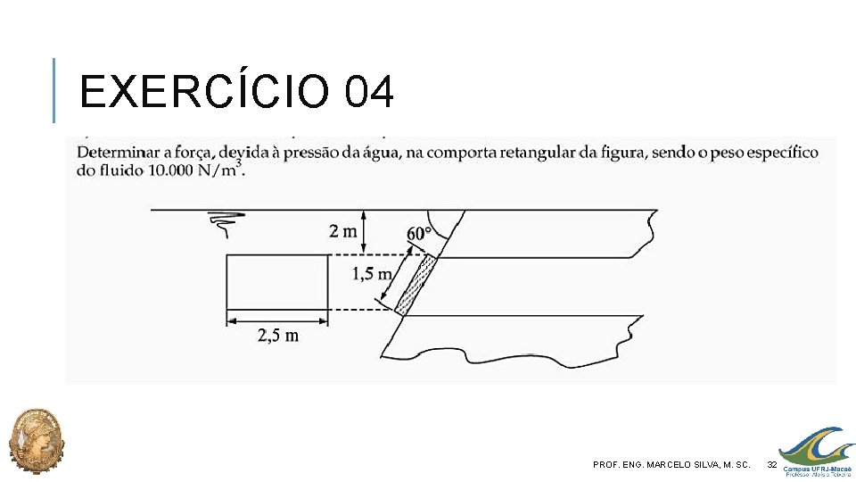 EXERCÍCIO 04 PROF. ENG. MARCELO SILVA, M. SC. 32 