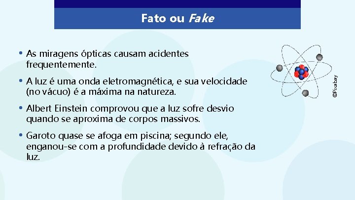 Fato ou Fake • As miragens ópticas causam acidentes • A luz é uma