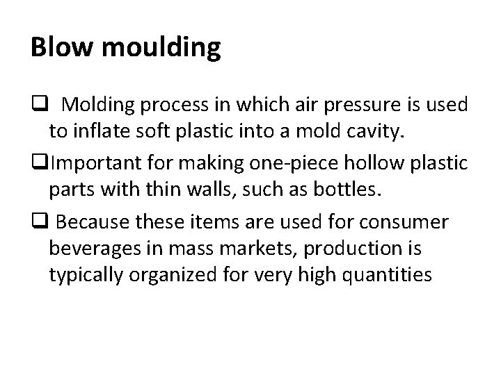 Blow moulding q Molding process in which air pressure is used to inflate soft