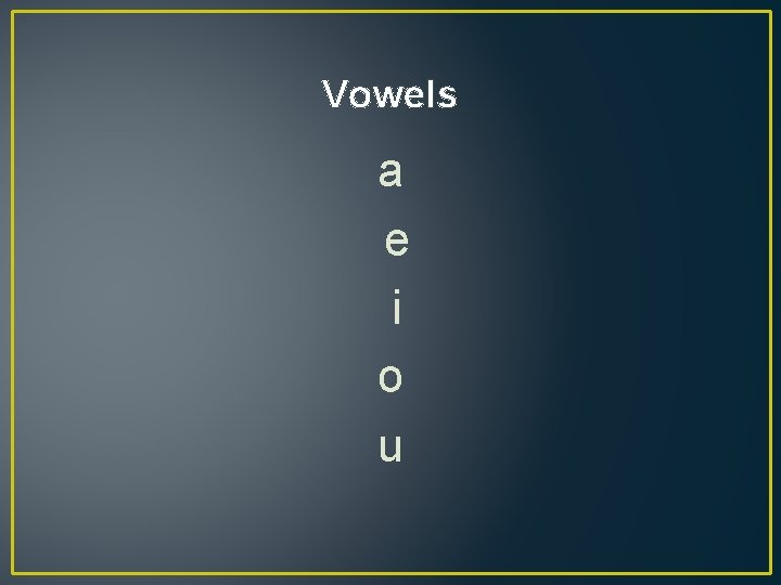 Vowels a e i o u 