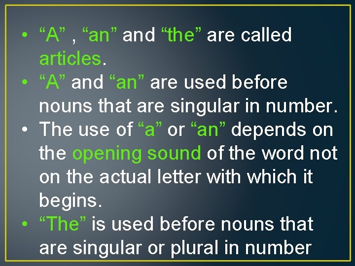  • “A” , “an” and “the” are called articles. • “A” and “an”