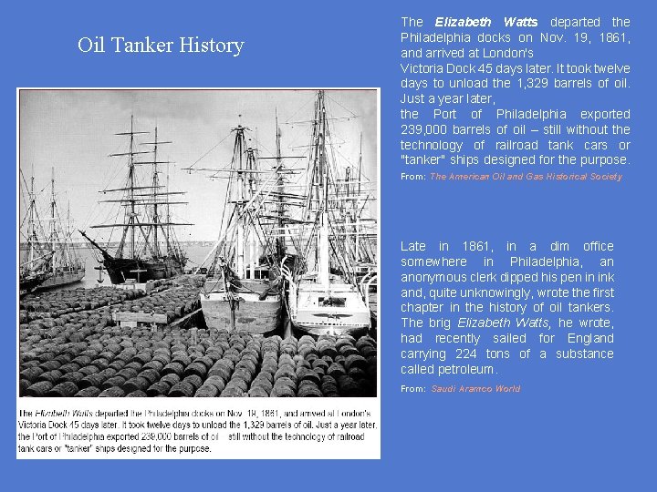 Oil Tanker History The Elizabeth Watts departed the Philadelphia docks on Nov. 19, 1861,