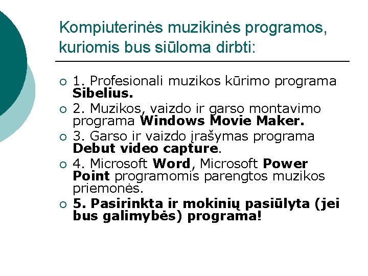 Kompiuterinės muzikinės programos, kuriomis bus siūloma dirbti: ¡ ¡ ¡ 1. Profesionali muzikos kūrimo