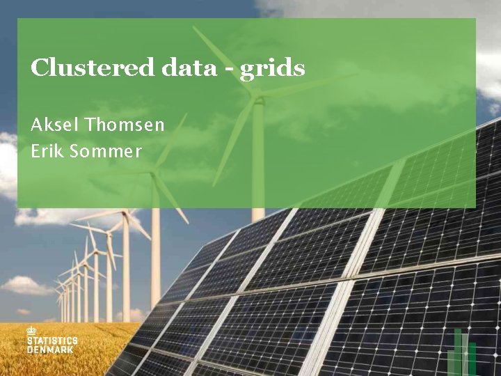 Clustered data - grids Aksel Thomsen Erik Sommer 