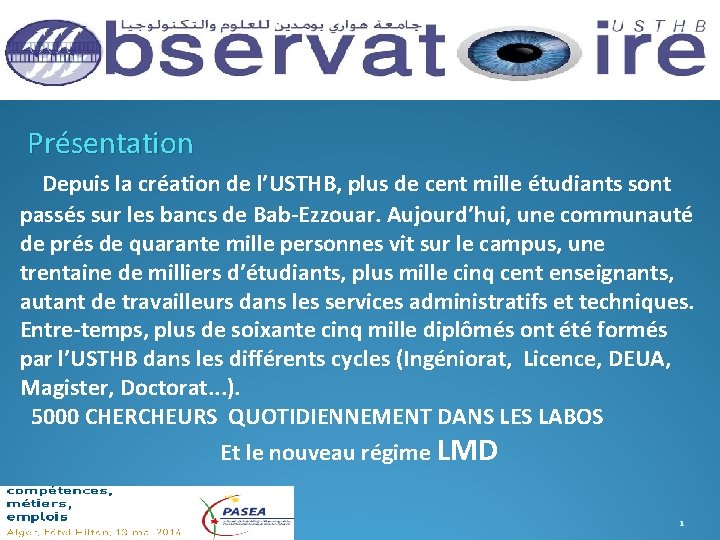  Présentation Depuis la création de l’USTHB, plus de cent mille étudiants sont passés