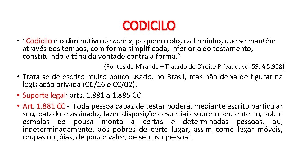 CODICILO • “Codicilo é o diminutivo de codex, pequeno rolo, caderninho, que se mantém