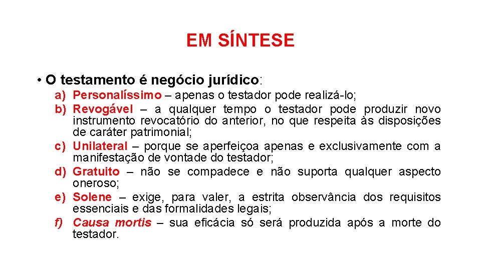 EM SÍNTESE • O testamento é negócio jurídico: a) Personalíssimo – apenas o testador