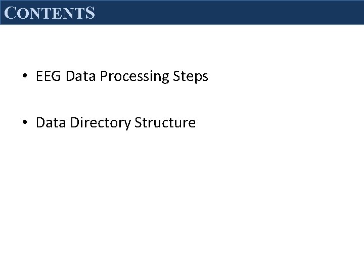 CONTENTS • EEG Data Processing Steps • Data Directory Structure 